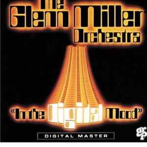 The Glenn Miller Orchestra “In the Digital Mood” on CD